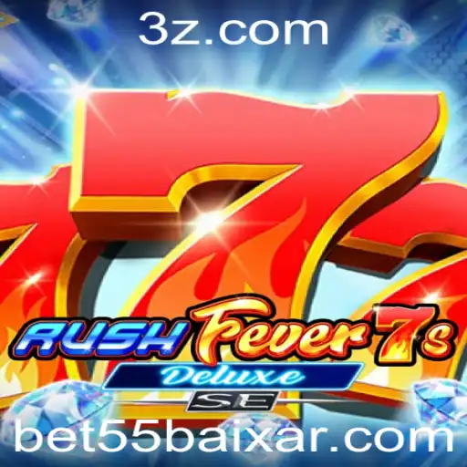 bet55 - Descubra a Emoção de RushFever7sDeluxeSE com bet55